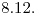 <tex>\text{8.12.}</tex>