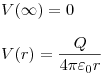 <tex> V(\infty ) = 0 \\   \\  V(r) = \frac{Q}{{4\pi \varepsilon _0 r}} \\ </tex>