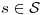 <tex>s \in \mathcal{S}</tex>