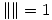 <tex>\|\| =1</tex>