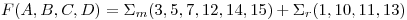 <tex>F(A,B,C,D)=\Sigma_m(3,5,7,12,14,15)+\Sigma_r(1,10,11,13)</tex>