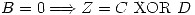 <tex>B = 0 \Longrightarrow Z = C \mbox{ XOR } D</tex>
