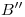 <tex>B''</tex>