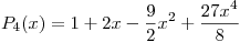 <tex>P_4(x) = 1 + 2x -\frac{9}{2}x^2 + \frac{27x^4}{8}</tex>
