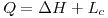 <tex>Q=\Delta H+L_{c}</tex>