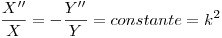 <tex>\frac{X''}{X}= -\frac{Y''}{Y} = constante = k^{2}</tex>