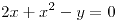 <tex>2x+x^{2}-y=0</tex>