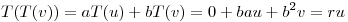 <tex>T(T(v))=aT(u)+bT(v)=0+bau+b^{2}v=ru</tex>