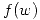 <tex>f(w)</tex> <tex>f(w)</tex>