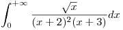 <tex>\int_{0}^{+\infty}\frac{\sqrt{x}}{(x+2)^2(x+3)}dx</tex>