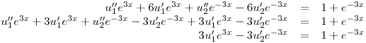 <tex>\begin{array}{rcl}u_1''e^{3x} + 6u_1'e^{3x} + u_2''e^{-3x} - 6 u_2'e^{-3x} &=& 1+e^{-3x}\\u_1''e^{3x} + 3 u_1'e^{3x} + u_2''e^{-3x} - 3 u_2'e^{-3x} + 3 u_1'e^{3x} - 3 u_2'e^{-3x} &=& 1+e^{-3x}\\3 u_1'e^{3x} - 3 u_2'e^{-3x} &=& 1+e^{-3x}\\\end{array}</tex>