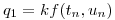 <tex>q_{1} = kf(t_{n}, u_{n})</tex>