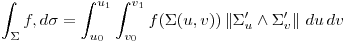<tex> \int _{\Sigma} f ,d \sigma = \int _{u_0}^{u_1} \int _{v_0}^{v_1}  f ( \Sigma ( u , v ) ) \left\| \Sigma^{\prime}_{u} \wedge  \Sigma^{\prime}_{v} \right\| \,du \,dv</tex>