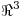 <tex> \Re^3 </tex>