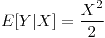 <tex>E[Y|X]=\frac{X^{2}}{2}</tex>