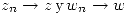 <tex> z_n\rightarrow{z}\,\mbox{y}\,w_n\rightarrow{w} </tex>