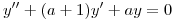 <tex>y''+(a+1)y'+ay=0</tex>
