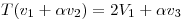 <tex>T(v_1+ \alpha v_2)=2V_1+ \alpha v_3</tex> <tex>T(v_1+ \alpha v_2)=2V_1+ \alpha v_3</tex>