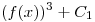 <tex>(f(x))^3 + C_1</tex>