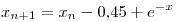 <tex>x_{n+1}=x_n - 0.45 + e^{-x}</tex>