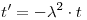 <tex> t' = -\lambda^2 \cdot t </tex>