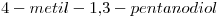 <tex>4-metil-1.3-pentanodiol</tex>