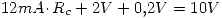 <tex>12mA \cdotp R_c + 2V+0.2V=10V</tex>