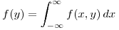 <tex>f(y) = \int_{-\infty}^\infty f(x,y) \,dx</tex>