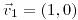 <tex>\vec{v}_{1}=\left(1,0\right)</tex>