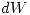 <tex> dW </tex>