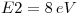 <tex>E2=8\,eV</tex>