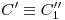 <tex>C' \equiv C''_1</tex>