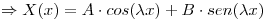 <tex>\Rightarrow X(x) = A \cdot cos(\lambda x) + B \cdot sen (\lambda x)</tex>