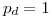 <tex>p_d=1</tex> <tex>p_d=1</tex>