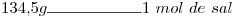 <tex>134.5g\rule{2cm}{0.4pt}1\ mol\ de\ sal</tex>
