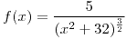 <tex>f(x)=\frac{5}{(x^2+32)^{\frac{3}{2}}}</tex>