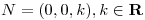 <tex> N = (0,0,k), k \in \mathbf{R} </tex>