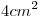 <tex> 4 cm^2 </tex>