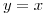 <tex>y=x</tex>