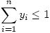 <tex> \sum_{i = 1}^n y_i \leq 1 </tex>
