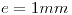 <tex>e=1mm</tex>