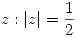 <tex>  z : | z | = \frac{1}{2} </tex>