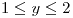 <tex>1\leq y\leq2</tex>