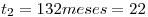 <tex> t_{2} = 132 meses = 22 </tex>