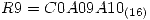 <tex>R9 = C0A09A10_{(16)}</tex>