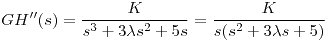 <tex>GH''(s) = \frac{K}{s^3 + 3\lambda s^2+5s} = \frac{K}{s(s^2 + 3\lambda s+5)}</tex>