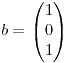 <tex> b = \begin{pmatrix} 1 \\ 0 \\ 1 \end{pmatrix} </tex>