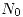 <tex> \mathop{N_{0}} </tex>