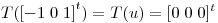 <tex>T(\left[-1\;0\;1 \right]^{t})=T(u)=[0 \;0 \;0]^{t}</tex>