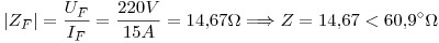 <tex>|Z_F|=\frac{U_F}{I_F}=\frac{220V}{15A}=14.67\Omega\Longrightarrow Z=14.67<60.9^\circ \Omega</tex>